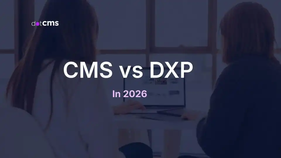CMS vs DXP