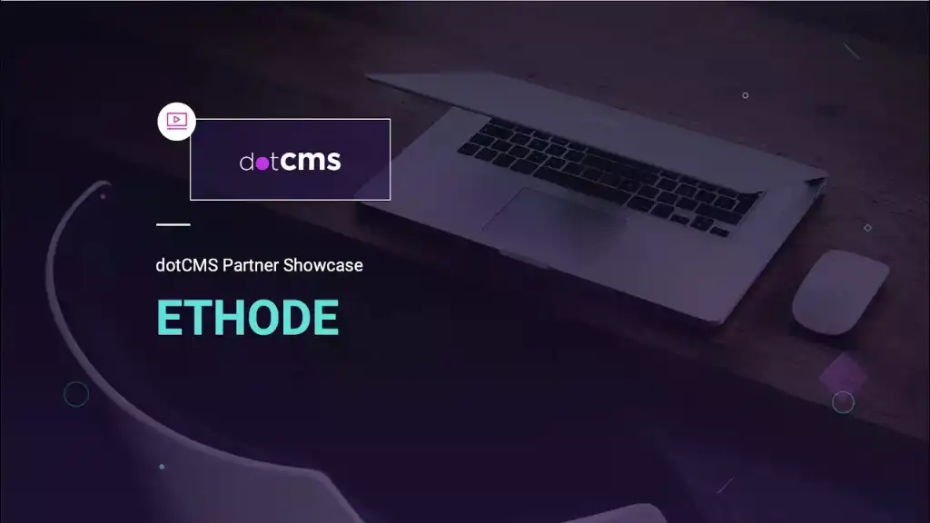 dotCMS Partnership Showcase: Ethode